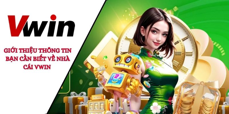 Giới thiệu thông tin bạn cần biết về nhà cái VWIN 